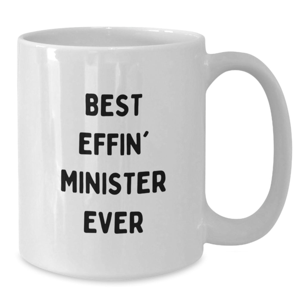 Funny Minister Gifts from Men - Best Effin' Minister Ever White Coffee Mug for Valentine's Unique Gifts - Additional