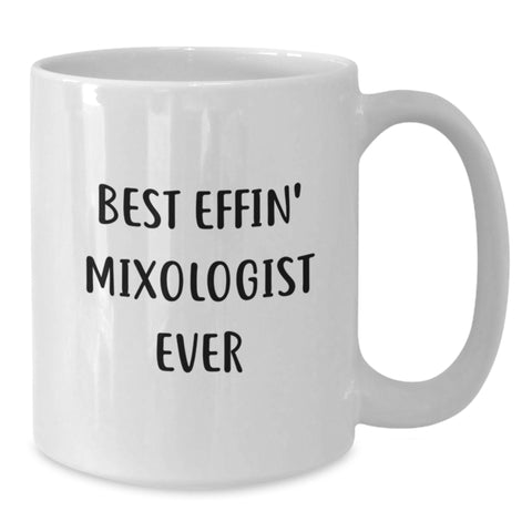 Image of Funny Mixologist Gifts from Friends - Best Effin' Mixologist Ever Quote on White Coffee Mug for Birthday - Additional