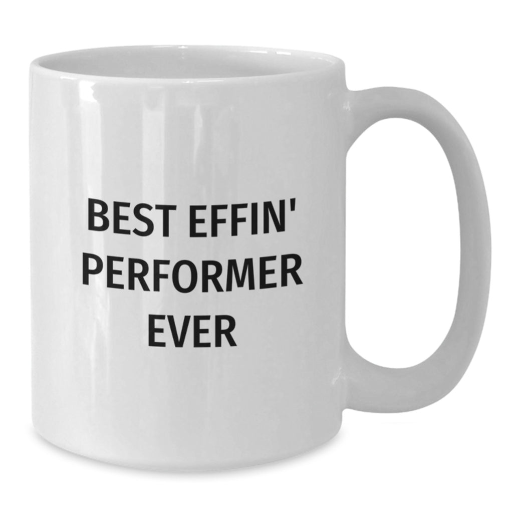 Funny Performer Gifts for Men Women Friends from Best Effin' Performer Ever Lover White Coffee Mug - Additional