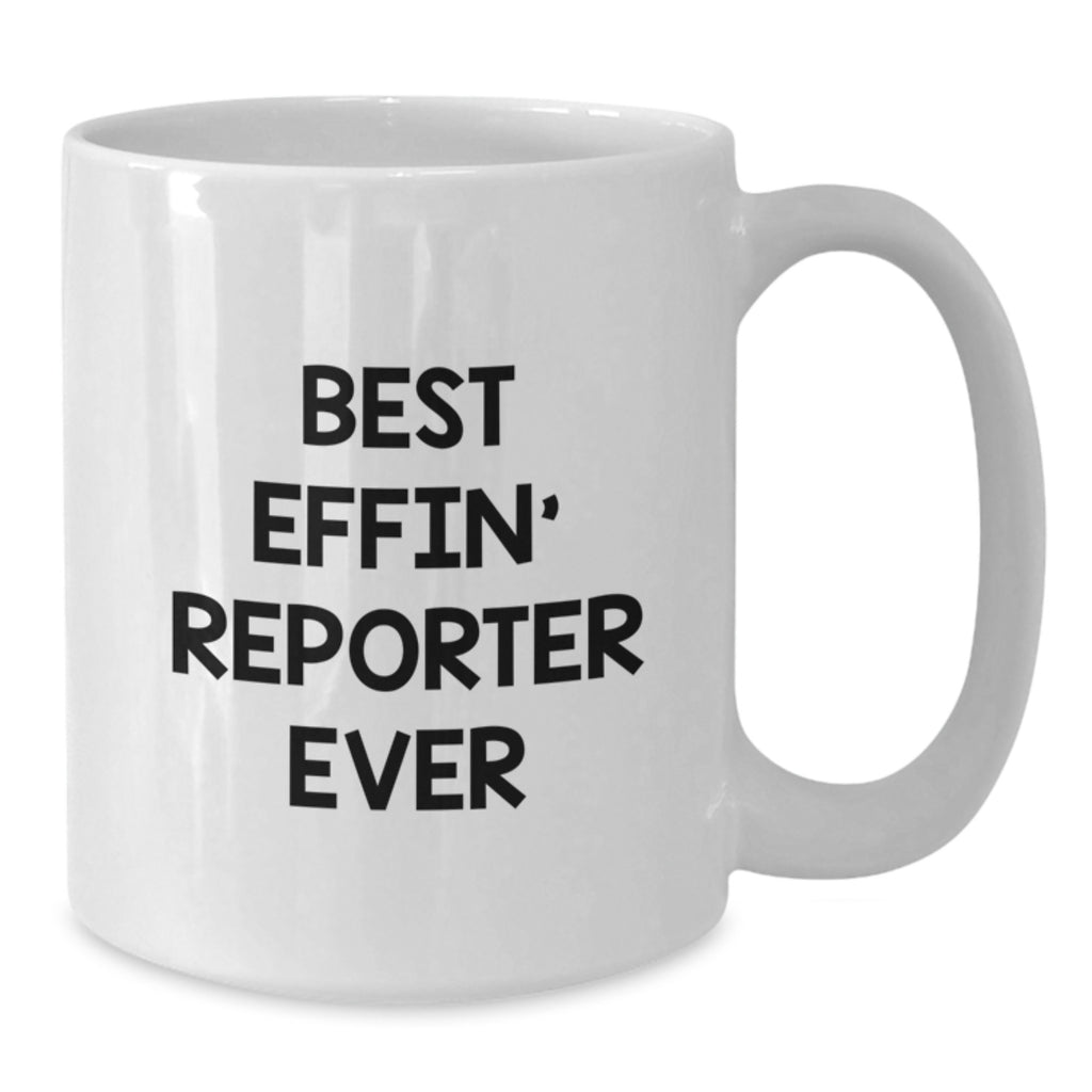 Funny Reporter Gift for Men, White Coffee Mug, Best Effin' Reporter Ever Quote, Birthday Unique Gifts from Friends - Additional