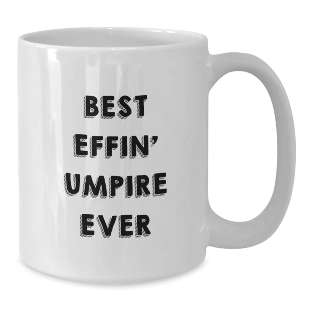 Funny Umpire Gifts for Umpire Enthusiasts Best Effin' Umpire Ever White Coffee Mug for Mom - Additional