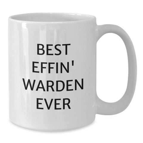 Image of Warden Lovers' Funny White Coffee Mug, Gifts from Friends, Unique Birthday Unique Gifts for Warden, 'Best Effin' Warden Ever' - Additional