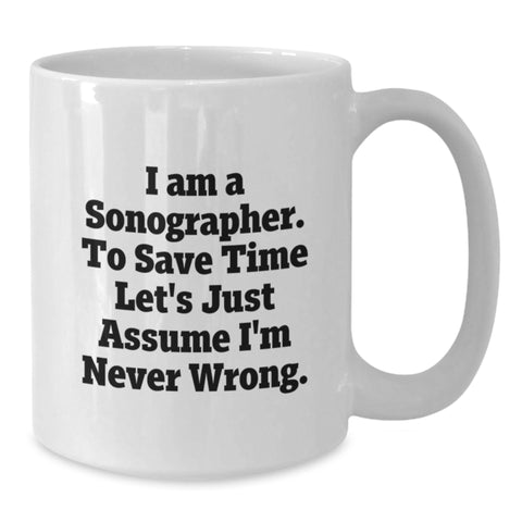 Image of Funny Sonographer Gifts - I Am A Sonographer. Cute White Coffee Mug, Perfect for Sonographer on Mother's Day, Gifts from Family - Additional