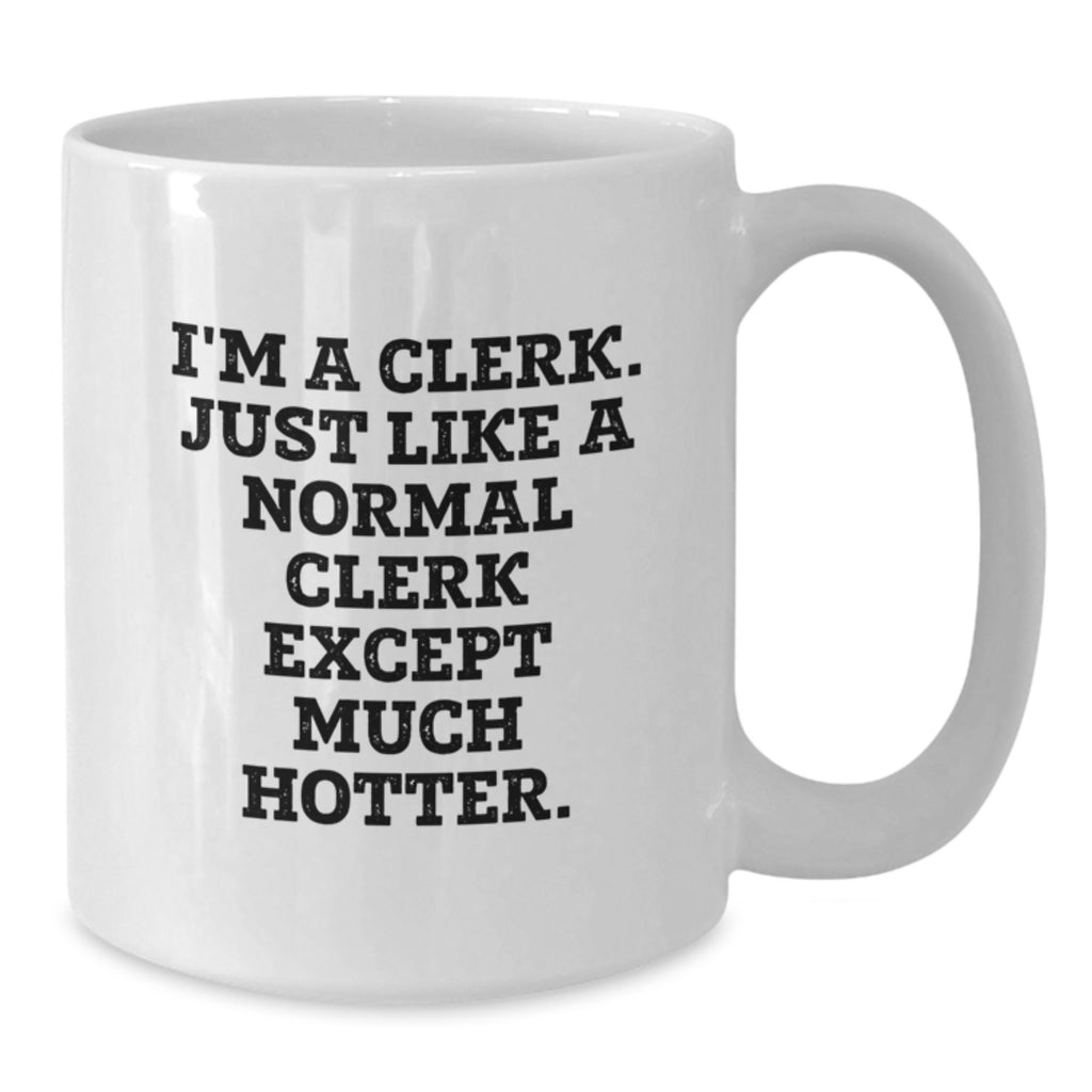 Funny Clerk Quotes White Coffee Mugs Gifts for Clerk Friends Coworkers, Unique Graduation Gifts from Friends, White 11oz or 15oz Ceramic Mug - Additional