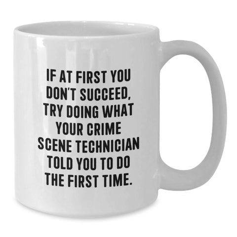 Image of Funny Crime Scene Technician Gifts, White Coffee Mug, If At First You Don't Succeed, Gifts from Friends to Crime Scene Technician, Perfect for Christmas Unique Gifts - Additional