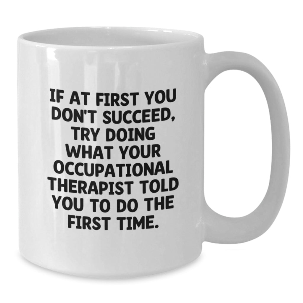 Funny Occupational Therapist Quote Gifts from Friends - White Coffee Mug for Occupational Therapist Birthday Unique Presents - Additional