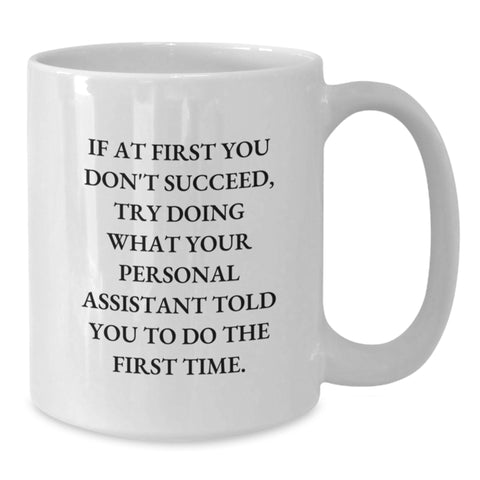 Image of Funny Personal Assistant Gifts for Birthday - White Coffee Mug for Personal Assistant, Inspirational Quote to Motivate Your Personal Assistant, Gifts from Friends, 11oz or 15oz Ceramic Mug - Additional