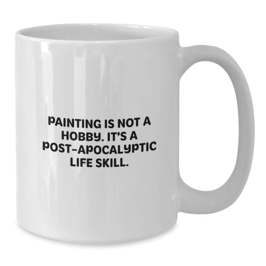 Funny Painting Gifts from Friends for Birthday Enthusiasts - White Coffee Mug - Painting Is Not A Hobby - Additional