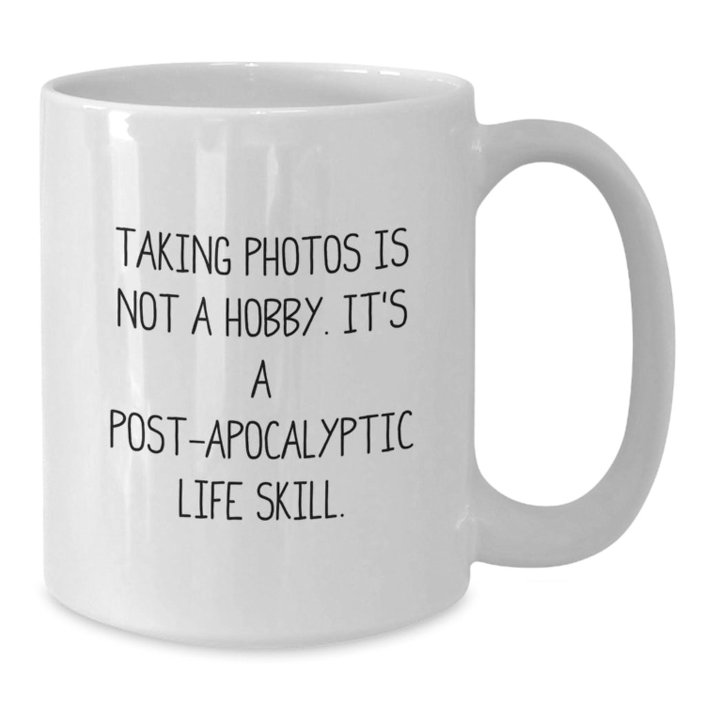 Funny Taking Photos Gifts for Men and Women - White Coffee Mug with 'Taking Photos Is Not A Hobby. It's A Post-apocalyptic Life Skill.' Quote, Birthday Unique Gifts from Friends or Family - Additional