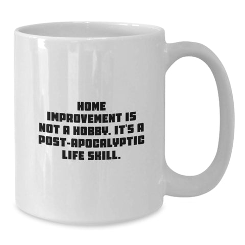 Image of Funny Home Improvement Gifts for Men - White Coffee Mug, Perfect for Home Improvement Enthusiasts, Gifts from Friends, Family, or Coworkers for Birthday Unique Gifts - Additional