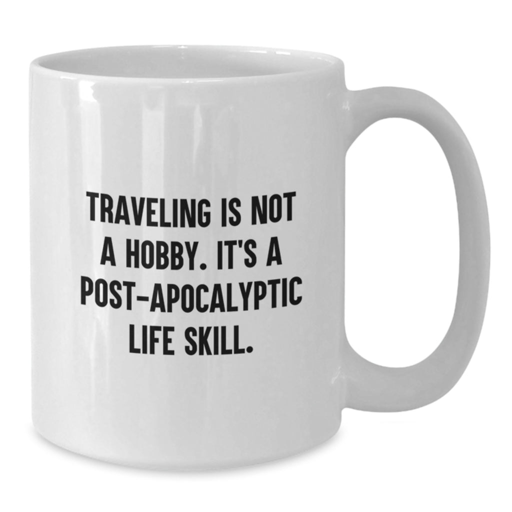 Funny Traveling Mugs - Gifts from Men to Traveling Friends for Valentine's - White Coffee Mug - Additional