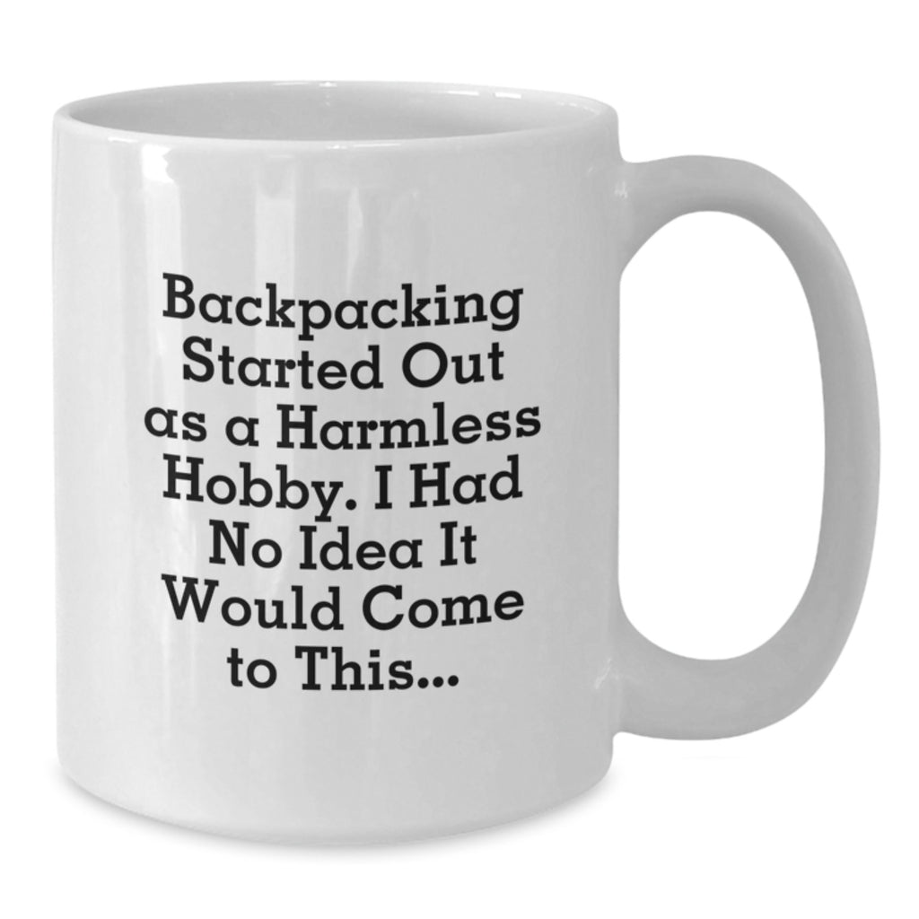Funny Backpacking Quotes Gift for Men - Gifts from Friends - White Coffee Mug 11oz/15oz - Additional