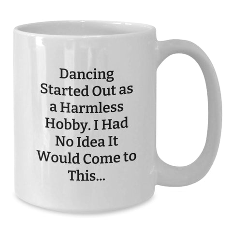 Image of Funny Dance Quotes White Coffee Mug Gifts from Friends for Birthday, Dancing Lover, White Coffee Mug, Ceramic, Microwave Safe - Additional