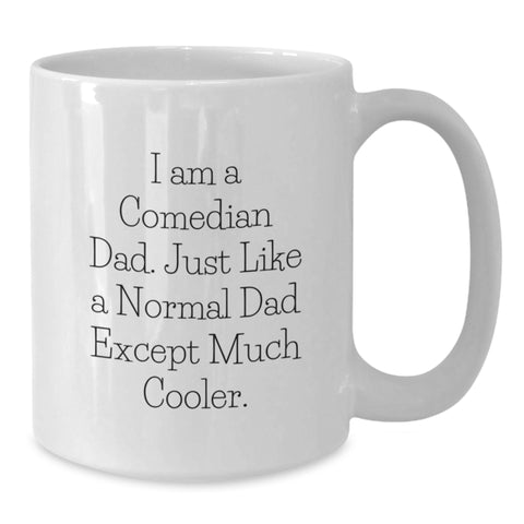 Image of Funny Comedian Dad Gifts, Comedian Mug for Birthday - 'I Am A Comedian Dad... Much Cooler', Gifts from Men to Friends, Family, Coworkers - Additional
