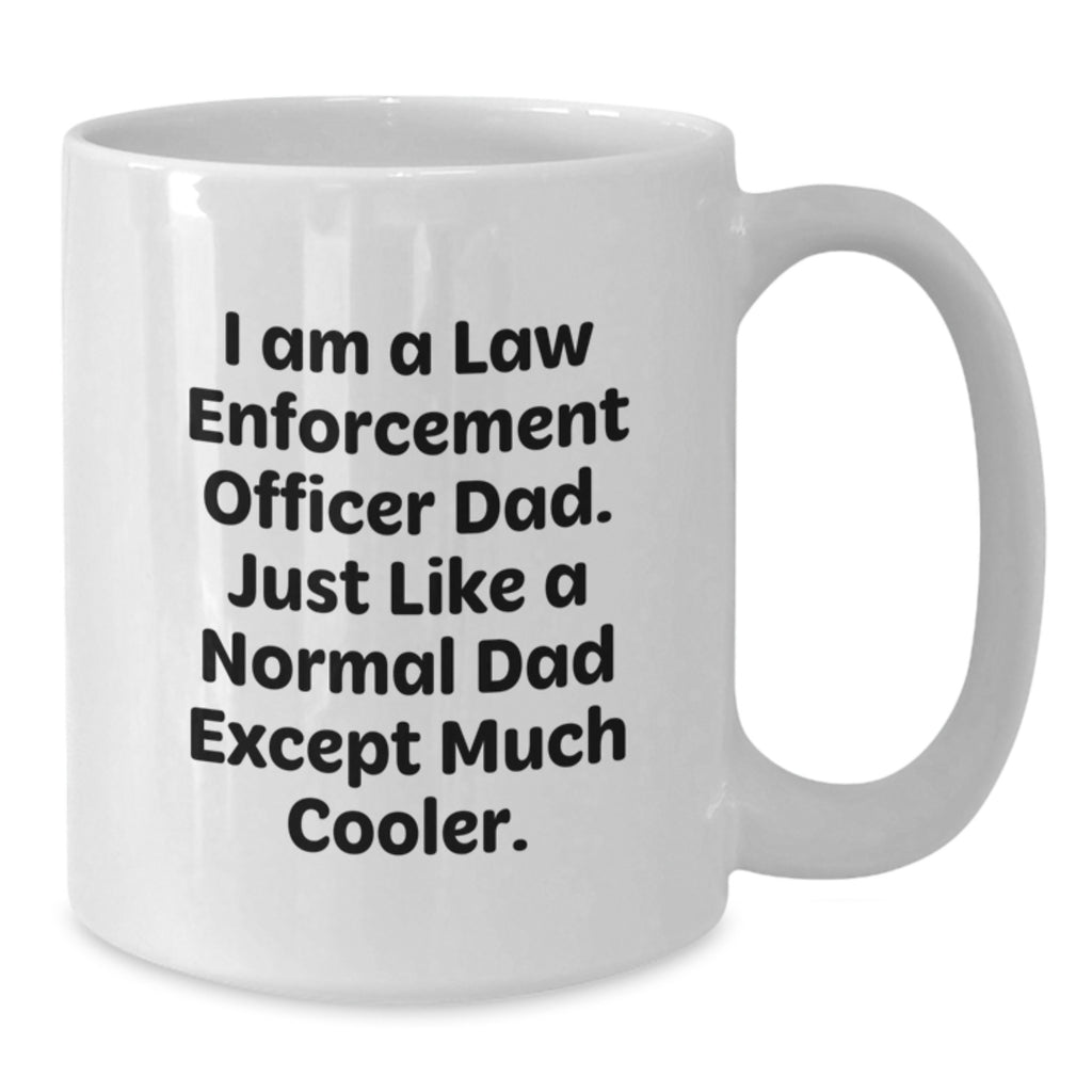 Funny Law Enforcement Officer Dad Gifts from Men to Law Enforcement Officer Men on Mother's Day Unique White Coffee Mugs for Law Enforcement Officer Dads - Additional