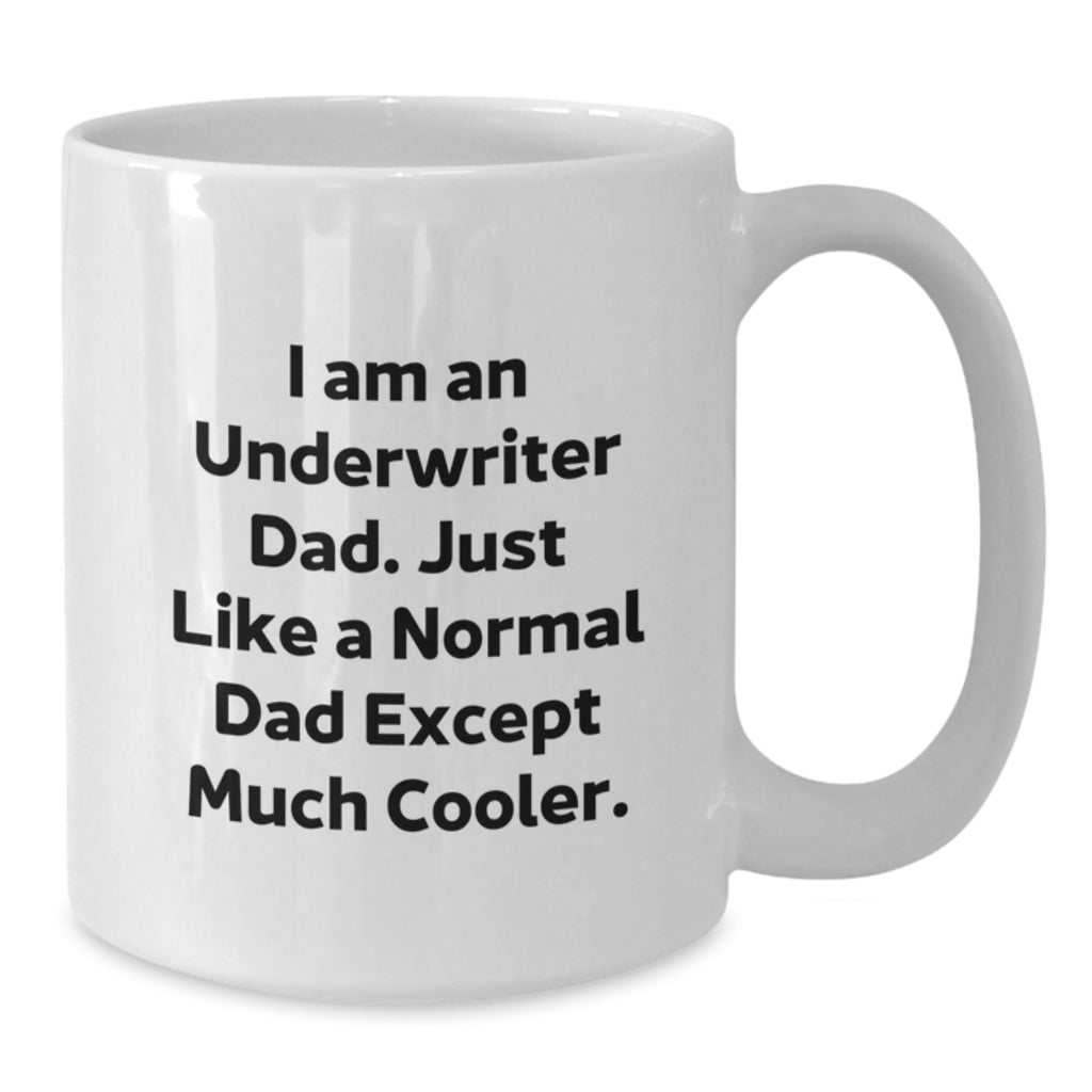 Underwriter Dad Gifts, Funny White Coffee Mug, Birthday Unique Gifts from Men, 'I Am An Underwriter Dad' for Underwriter, White Coffee Mug for Underwriter - Additional