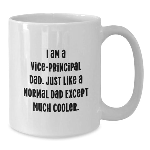 Image of Funny Vice-principal White Coffee Mug Gifts for Him, Unique Gifts from Dad to Vice-principal on Mother's Day - I'm a Vice-principal Dad - Additional