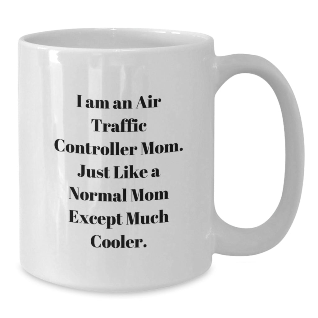 Funny Air Traffic Controller Mom Gifts from Men to Women on Mother's Day - Unique White Coffee Mug - Additional