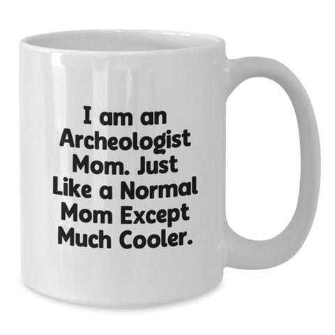 Image of Archeologist Mom White Coffee Mug Funny Gift for Archeologist Lover Mom from Mom - Additional