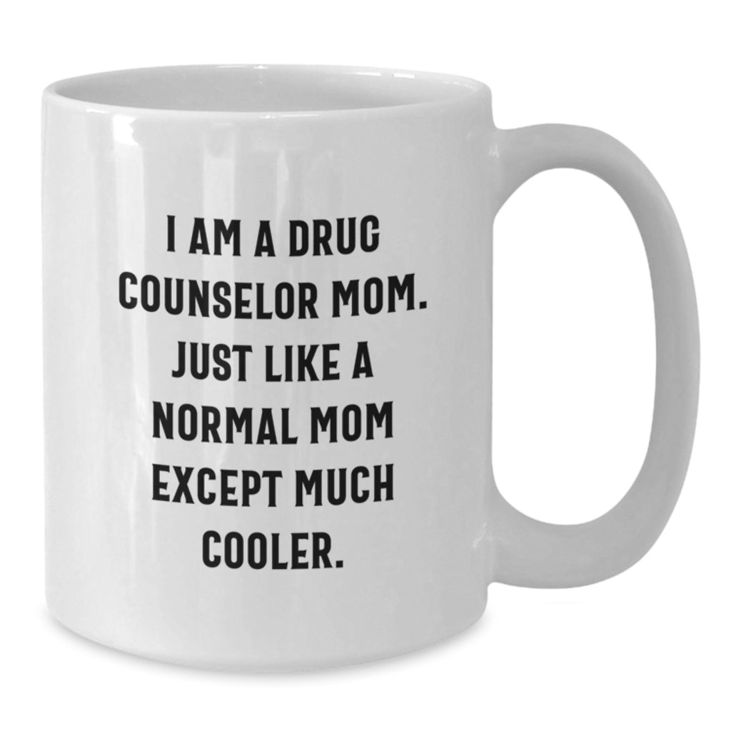 Funny Drug Counselor Gifts for Mom - White Coffee Mug, I Am A Drug Counselor Mom Quote, Mother's Day Unique Gifts from Family - Additional