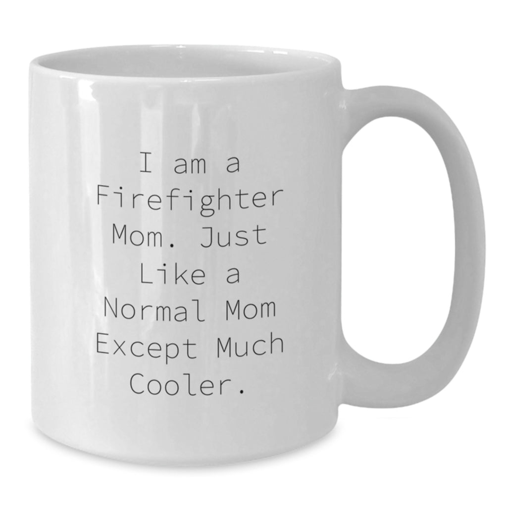 Funny Firefighter Mother Gifts from Men to Firefighter Women Friends on Birthday Unique Occasions - White Coffee Mug - Additional