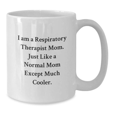 Image of Funny Respiratory Therapist White Coffee Mug Gifts for Mom Respiratory Therapist Mom Gifts from Family - White Coffee Mug - 11oz or 15oz Ceramic - Additional