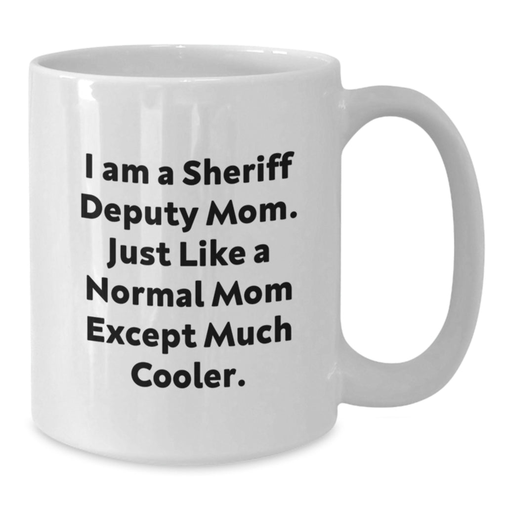 Funny Sheriff Deputy Mom Gifts from Men to Women - Unique White Coffee Mug for Mother's Day - Additional