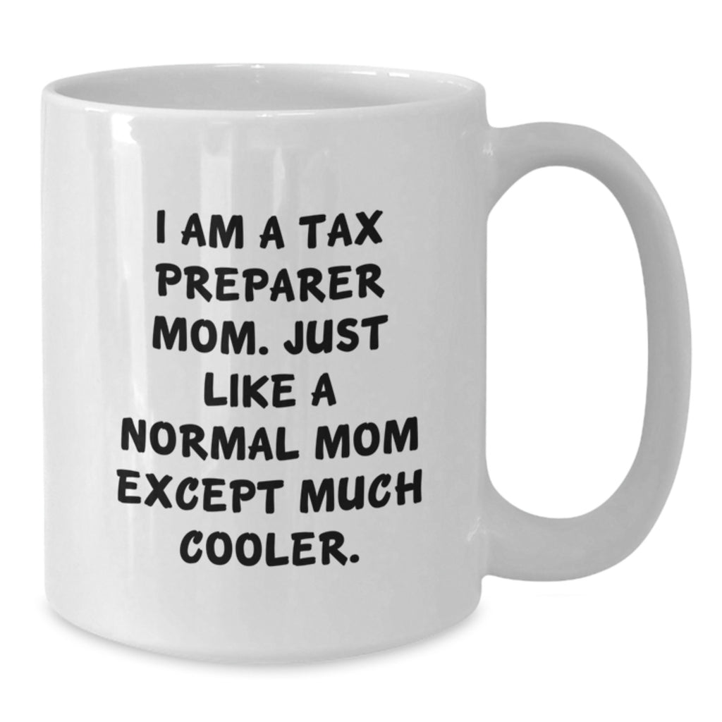 Funny Tax Preparer Mom Gifts from Friends for Her White Coffee Mug - Unique Mother's Day Unique Gifts - Additional