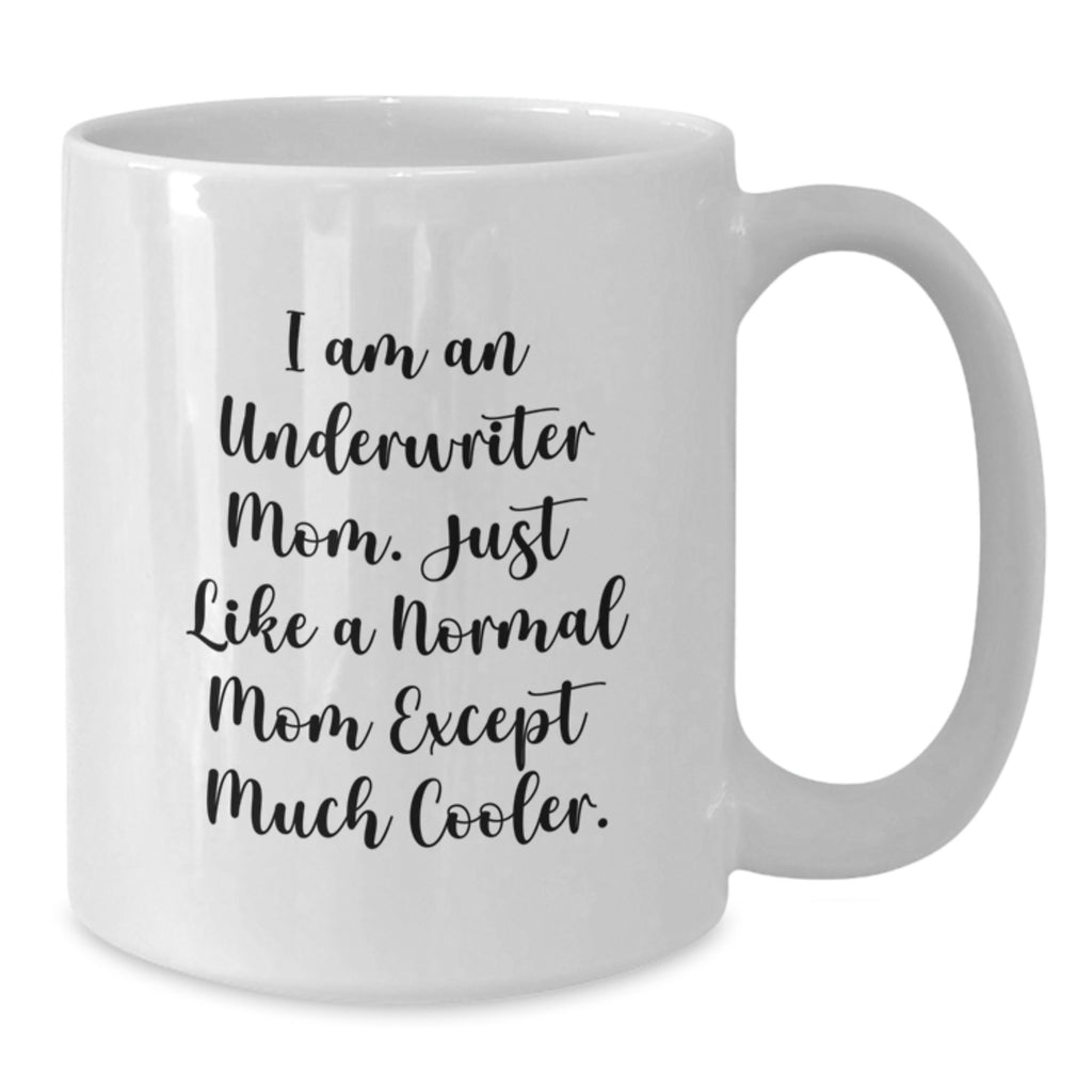 Funny Underwriter Mom White Coffee Mugs Gifts from Friends and Family - Unique Birthday Unique Gifts for Underwriter Women - Additional