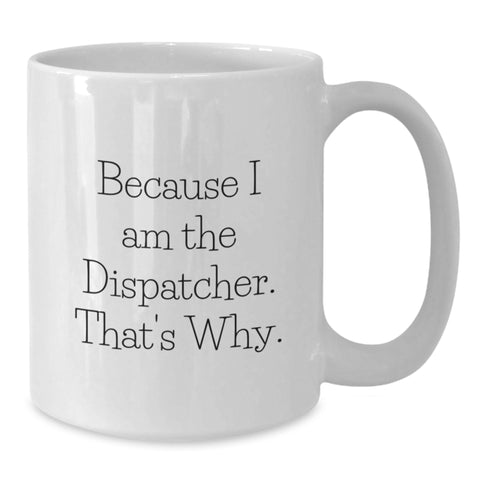Image of Funny Dispatcher White Coffee Mug Gifts for Dispatcher Birthday Unique - Additional