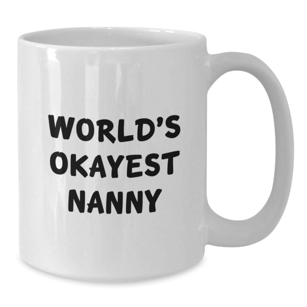 Funny Nanny Gifts for Dad White Coffee Mug - 'World's Okayest Nanny' Quote - Additional