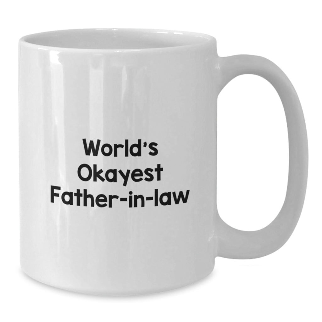 Funny Father-in-law Gifts for Men, Unique White Coffee Mug with 'World's Okayest Father-in-law', Perfect for Father's Day Unique Gifts from Family - Additional