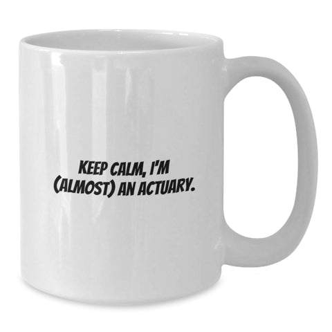 Image of Funny Actuary Gifts for Him - White Coffee Mug, Keep Calm, I'm Almost an Actuary, Father's Day Unique Ideas from Family - Additional