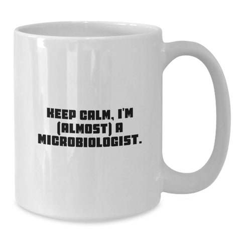 Image of Funny Microbiologist Gifts, 'Keep Calm, I'm (almost) A Microbiologist.' White Coffee Mug for Birthday, Gifts from Friends, Gifts for Microbiologist - Additional