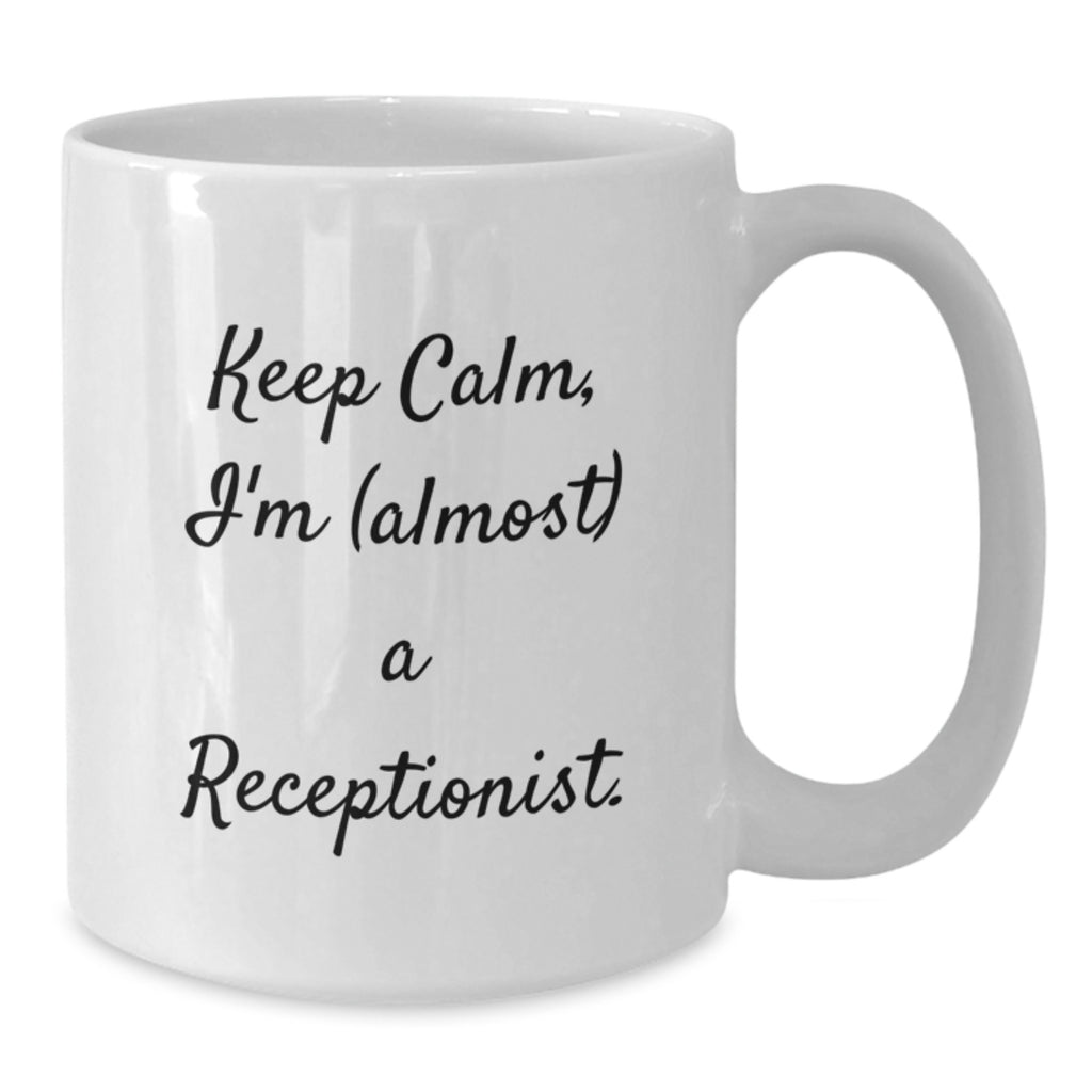 Funny Receptionist Gifts, White Coffee Mugs for Receptionists, Keep Calm I'm almost A Receptionist, Unique Graduation Gifts for Women Receptionists - Additional