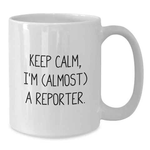 Image of Funny Reporter Gifts for Men, White Coffee Mug, 'Keep Calm, I'm (almost) A Reporter.', Unique Graduation Gifts from Family to Son - Additional