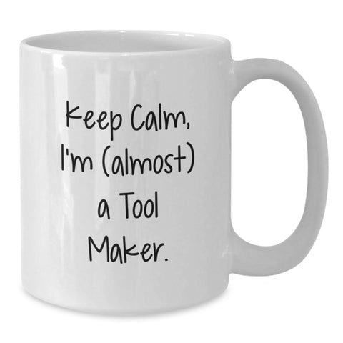Image of Funny Graduation Gift for Tool Maker White Coffee Mug, Gifts from Friends, 'I'm (almost) A Tool Maker.' - Additional