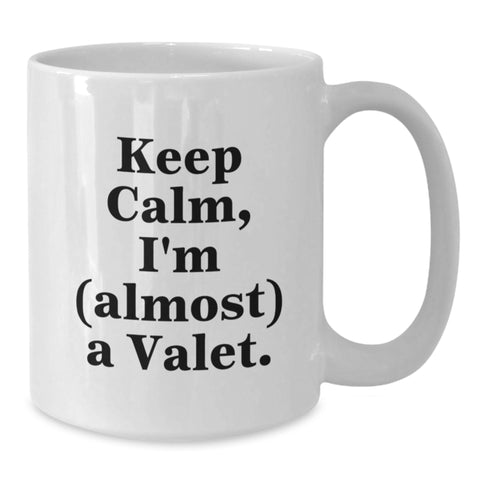 Image of Funny Valet Gifts from Friends, Cute White Coffee Mugs for Birthday, 'Keep Calm I'm (almost) A Valet.', White Ceramic Mugs for Men, Women, Coworkers, Family - Additional