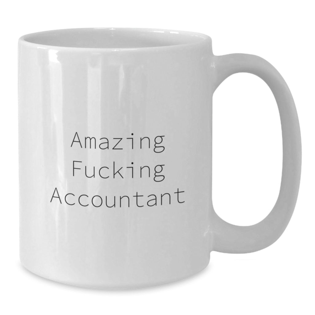 Funny Accountant White Coffee Mugs, Gifts from Friends to Accountant, Graduation Unique Gifts, Amazing F--king Accountant Quote, 11oz or 15oz White Ceramic Mug - Additional