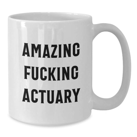 Image of Funny Actuary Gifts for Actuary from Friends, Unique White Coffee Mug for Graduation, 'Amazing F--king Actuary' Quote, 11oz or 15oz Ceramic, Microwave and Dishwasher Safe White Coffee Mug - Additional