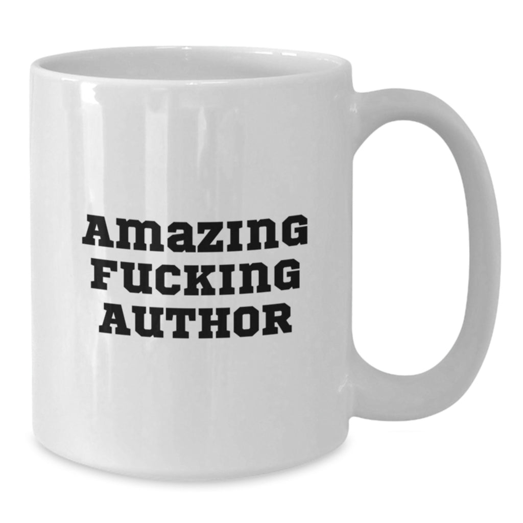 Funny Author Quotes White Coffee Mugs Gifts from Friends for Author's Birthday, Encouragement Mug for Men and Women, 11oz or 15oz Ceramic White Mug - Additional