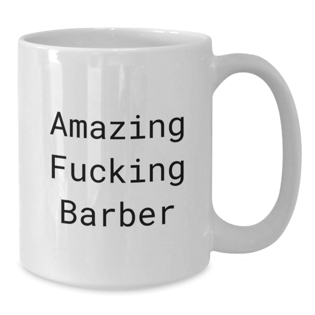 Funny Barber White Coffee Mug Gifts from Family to Barber Graduation Unique - Additional