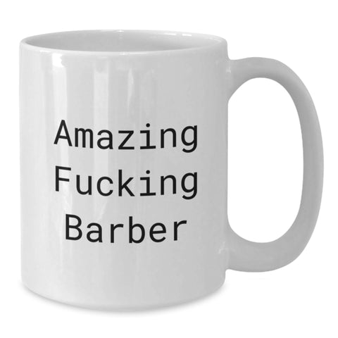 Image of Funny Barber White Coffee Mug Gifts from Family to Barber Graduation Unique - Additional