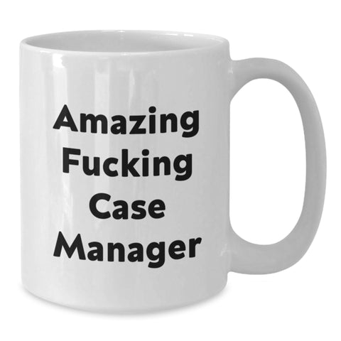 Image of Funny Case Manager Gifts from Family and Friends - Amazing 'F--king' Case Manager Quote on White Coffee Mug for Graduation - Additional