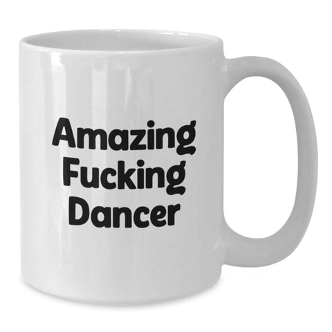 Image of Funny Dancer White Coffee Mug Gifts from Friends to Dancer Graduation Unique Gifts - 'Amazing F--king Dancer' Quote - Additional