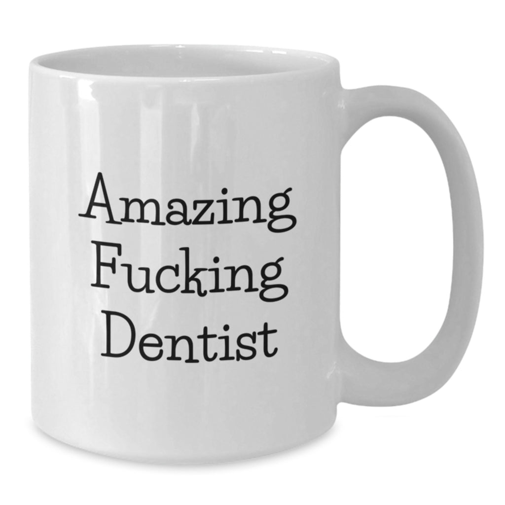 Funny Gift for Dentist Graduation, White Coffee Mug with Amazing F--king Dentist Quote, Perfect Unique Gifts from Men to Dentist Friends - Additional