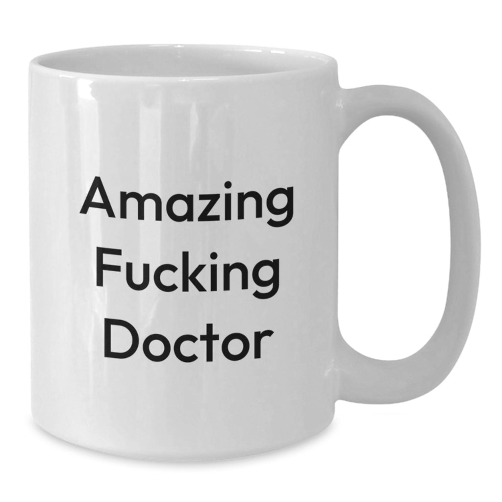 Funny Doctor Gifts White Coffee Mug Amazing F--king Doctor Graduation Unique Gifts from Family - Additional