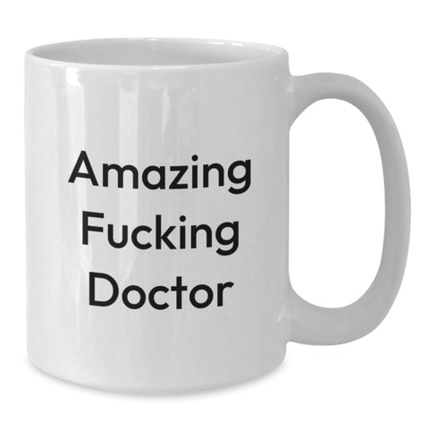 Image of Funny Doctor Gifts White Coffee Mug Amazing F--king Doctor Graduation Unique Gifts from Family - Additional