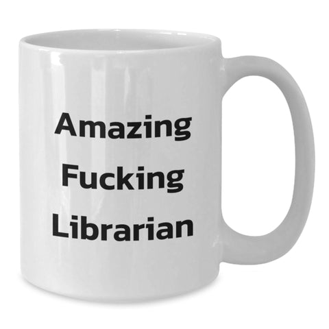 Image of Funny Librarian Gifts from Friends for Librarian Graduation White Coffee Mug - 'Amazing F--king Librarian' Quote - Additional