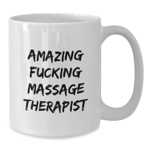 Image of Funny Gifts from Friends, Massage Therapist Unique Graduation Gifts for Men, Amazing 'F--king Massage Therapist' White Coffee Mug - Additional